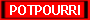 POTPOURRI